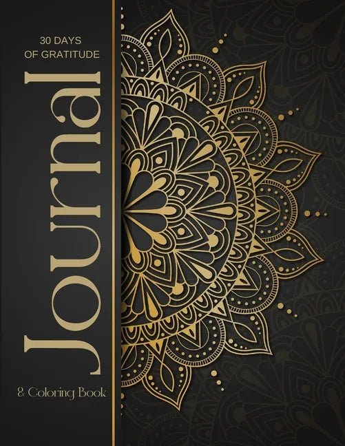 30 Day Gratitude Journal & Coloring Book: Mandala coloring pages with journal prompts to help relieve stress, find joy, and develop a lasting gratitud - Paperback - Collective Awakening