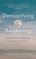 Demystifying Awakening: A Buddhist Path of Realization, Embodiment, and Freedom - Hardcover - Collective Awakening