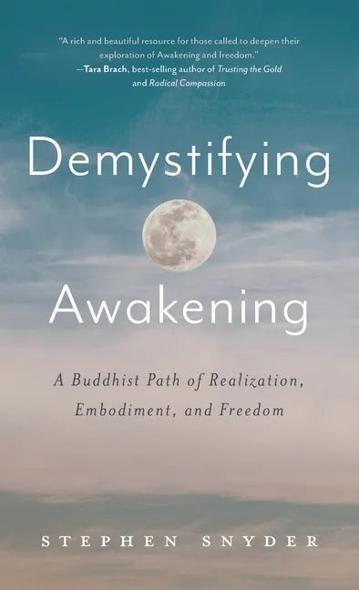 Demystifying Awakening: A Buddhist Path of Realization, Embodiment, and Freedom - Hardcover - Collective Awakening