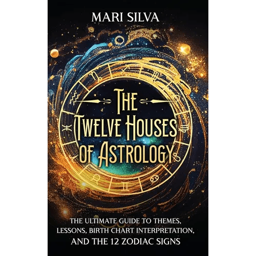 The Twelve Houses of Astrology: The Ultimate Guide (Hardcover) - Collective Awakening