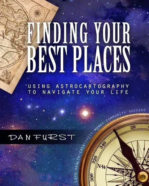 Finding Your Best Places: Using Astrocartography to Navigate Your Life - Paperback - Collective Awakening