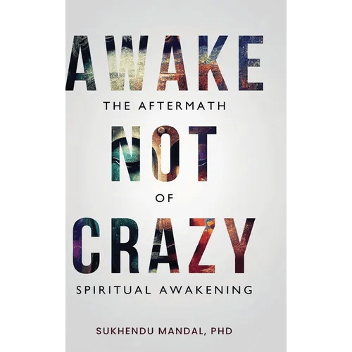 Awake Not Crazy - The Aftermath of Spiritual Awakening - Hardcover - Collective Awakening