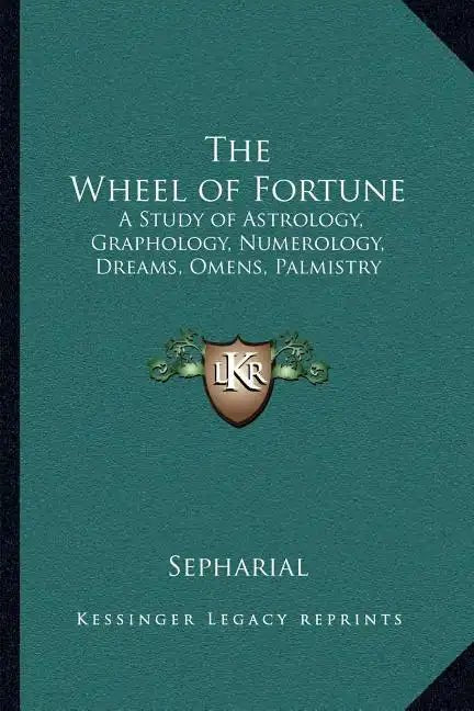 The Wheel of Fortune: A Study of Astrology, Graphology, Numerology, Dreams, Omens, etc. (Paperback) - Collective Awakening
