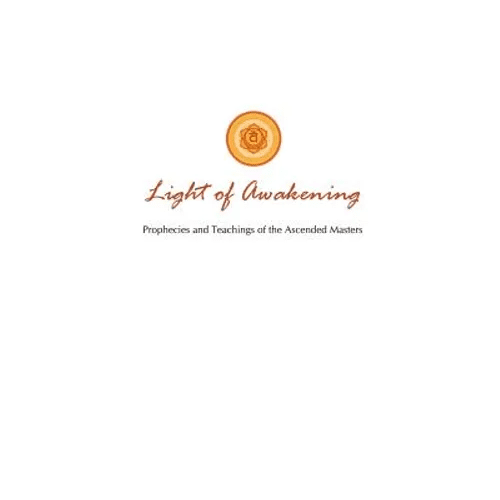 Light of Awakening: Prophecies and Teachings of the Ascended Masters - Paperback - Collective Awakening