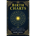 Birth Charts: The Ultimate Guide to Natal Chart Interpretation, Astrology, and Zodiac Signs - Hardcover